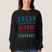 Dream Without Boundaries Sweatshirt (Vorderseite)