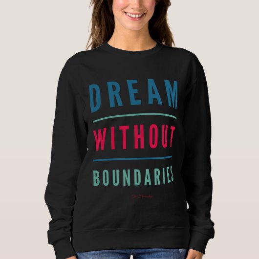 Dream Without Boundaries Sweatshirt (Vorderseite)