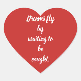 Dream Zitat Herz-Aufkleber