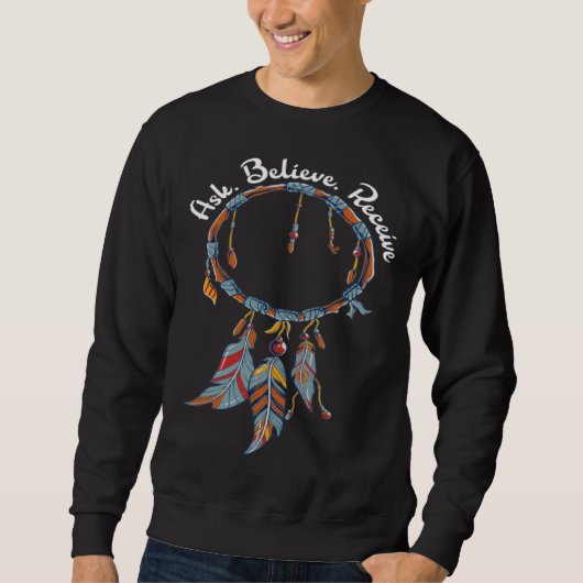 Dreamcatcher Ask Believe Receive Manifestation Sweatshirt (Vorderseite)