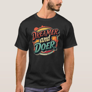 Dreamer and Dos - alles machen T-Shirt