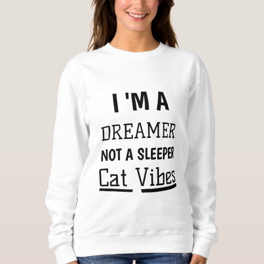 Dreamer Cat Vibes Niedlich Modernes Zitat Personal Sweatshirt (Vorderseite)