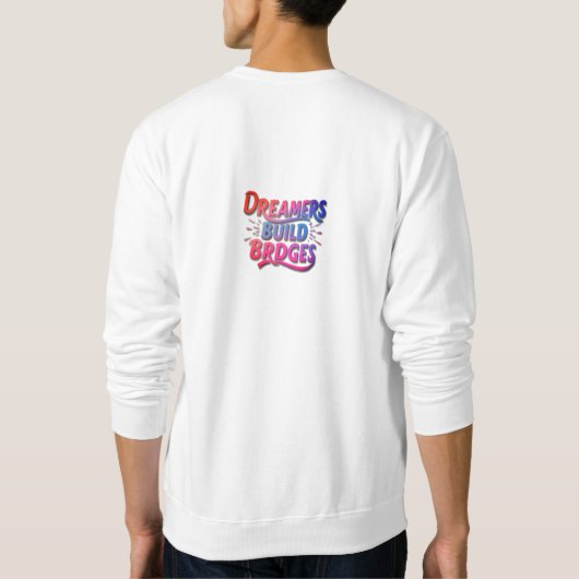 DREAMERS BUILD BRIDGES SWEATSHIRT (Rückseite)