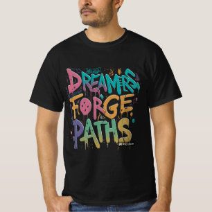 Dreamers Forge Paths T-Shirt