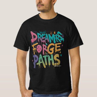 Dreamers Forge Paths T-Shirt