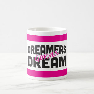 Dreamers Gonna Dream White 11 oz Klassische Tasse
