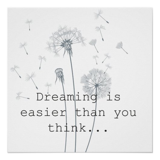 Dreaming is easier than you think dandelions poster (Vorderseite)