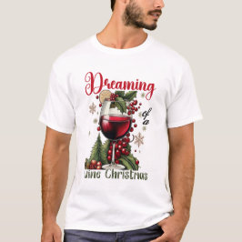 Dreaming of a Wine Christmas Holiday Wine Lover T-Shirt
