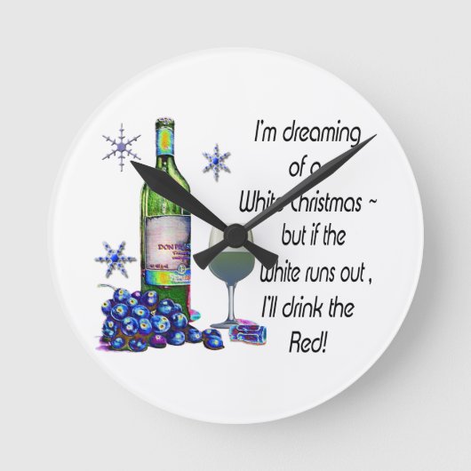 Dreaming of White Christmas, Funny Wine Art Gifts Runde Wanduhr (Vorderseite)