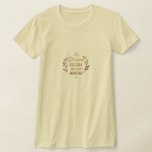 Dreams Begin Anew T - Shirt (Ablage )