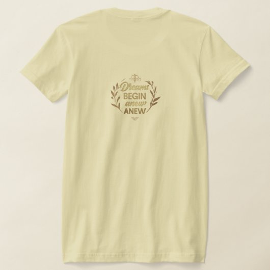 Dreams Begin Anew T - Shirt (AblageHinten)