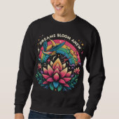 Dreams Bloom Anew Sweatshirt (Vorderseite)