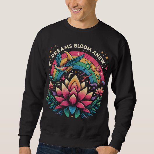 Dreams Bloom Anew Sweatshirt (Vorderseite)