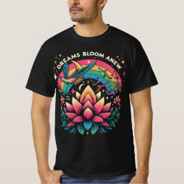 Dreams Bloom Anew T-Shirt