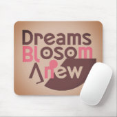 Dreams Blossom Anew Mousepad (Mit Mouse)