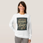 Dreams Blossom Anew T - Shirt (Vorne ganz)
