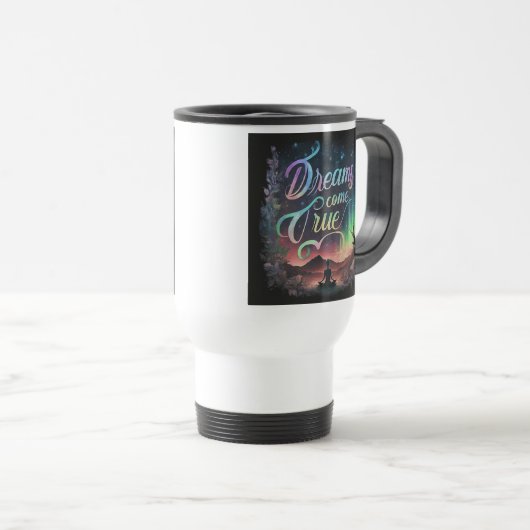 "Dreams Come True" Reisecoffee Mug Reisebecher (VorderseiteRechts)