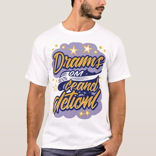 Dreams Demand Action T-Shirt (Vorderseite)
