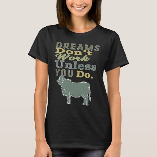 Dreams Don't Work Unless You Do Livestock Show Bra T-Shirt (Vorderseite)