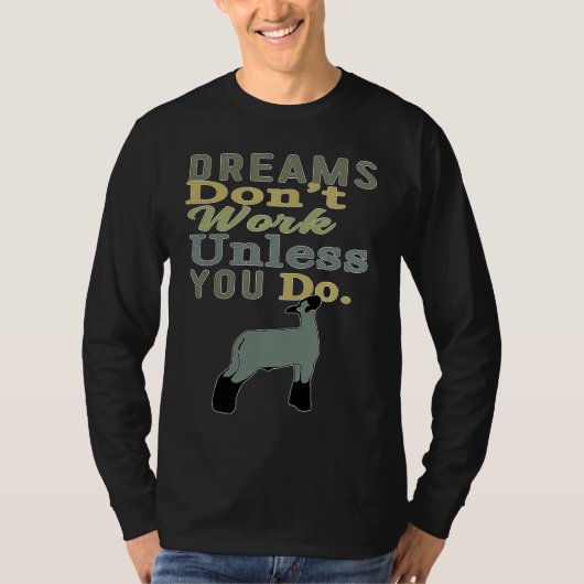 Dreams Don't Work Unless You Do Livestock Show Dai T-Shirt (Vorderseite)