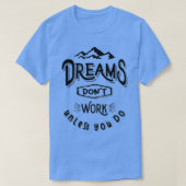 Dreams Donx27t funktioniert nur, wenn Sie Abenteue T-Shirt (Design vorne)