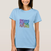 Dreams Forge Futures T-Shirt (Vorderseite)