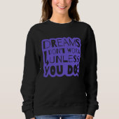 Dreams Inspiration Quotes Sweatshirt (Vorderseite)
