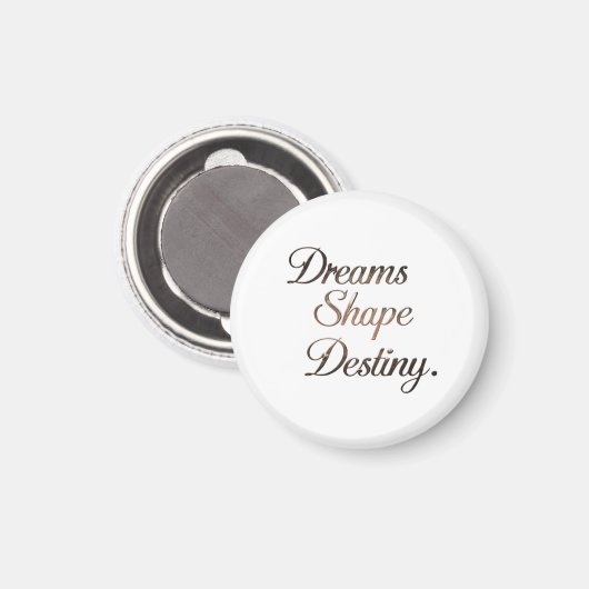 Dreams Shape Destiny. Magnet (Vorderseite/Rückseite)