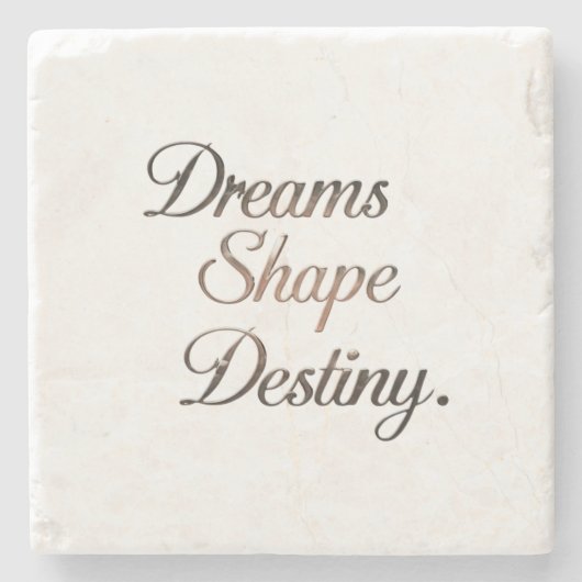 Dreams Shape Destiny. Steinuntersetzer (Vorderseite)