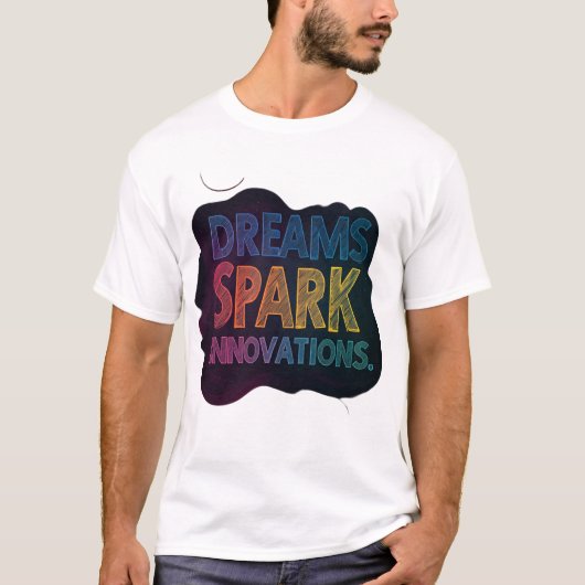 Dreams Spark Innovation T-Shirt (Vorderseite)
