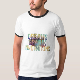 Dreams Spark Innovation T-Shirt