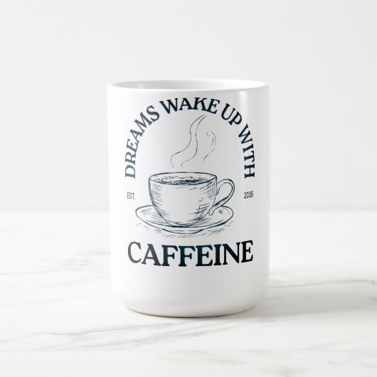 Dreams Wake Up With Caffeine – Coffee Lover Kaffeetasse (Mittel)