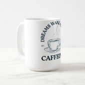 Dreams Wake Up With Caffeine – Coffee Lover Kaffeetasse (Vorderseite Links)