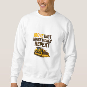 Dreck bewegen Geld verdienen wiederhole Operator Sweatshirt
