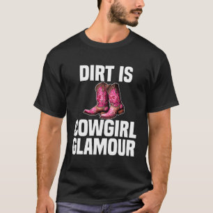 Dreck ist Cowgirl-Glamour Western-Reiter 6 T-Shirt