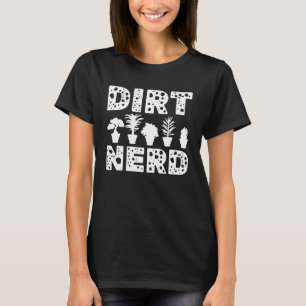 Dreck Nerd Gärtner Gartenarbeit Pflanzenliebhaber T-Shirt