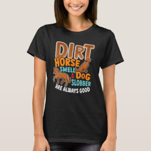 Dreck Pferd Geruch & Hund Sabber Pferdebesitzer T-Shirt