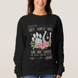 Dreck Pferd Geruch und Hund Sabber Pferdeliebhaber Sweatshirt