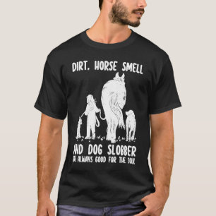 Dreck Pferd Geruch und Hund Speichel Lustig Pferd T-Shirt