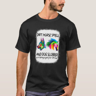 Dreck Pferd Geruch Und Hund Speichel T-Shirt