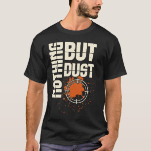 Dreh Disk schießen, nichts als Staub, den ich schr T-Shirt