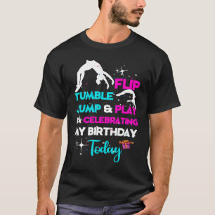 Dreh Tumble Jump und spiele ich feiere meine Gebur T-Shirt