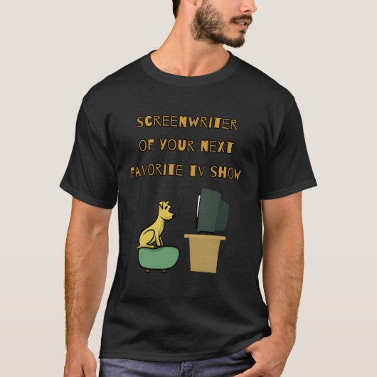 Drehbuchautor Ihrer nächsten Lieblings-TV-Show T-Shirt (Vorderseite)