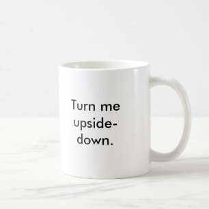 Drehen Sie mich umgedreht. ernsthaft es ist Kaffeetasse