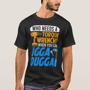 Drehmomentschlüssel Just Ugga Dugga Meme Mechanik T-Shirt