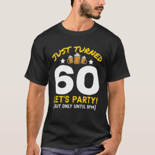 Drehte 60 Party bis 21 Uhr Sonnenschein 60. Geburt T-Shirt