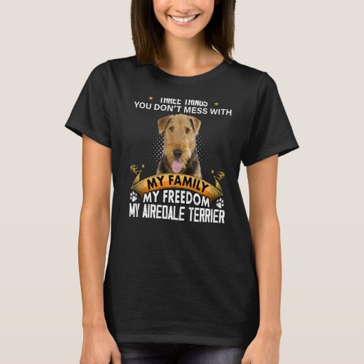 Drei Dinge, die man nicht mit Airedale Terrier ver T-Shirt (Vorderseite)