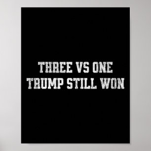 Drei gegen Eins und Trump gewann die Präsidentscha Poster