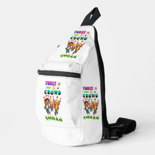 Drei sind keine Menschenmenge, sondern ein Team Crossbody Bag