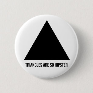 Dreiecke sind so Hipster Button